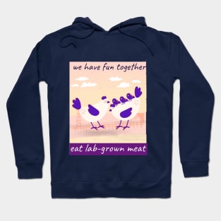 we have fun together. eat lab-grown meat Hoodie